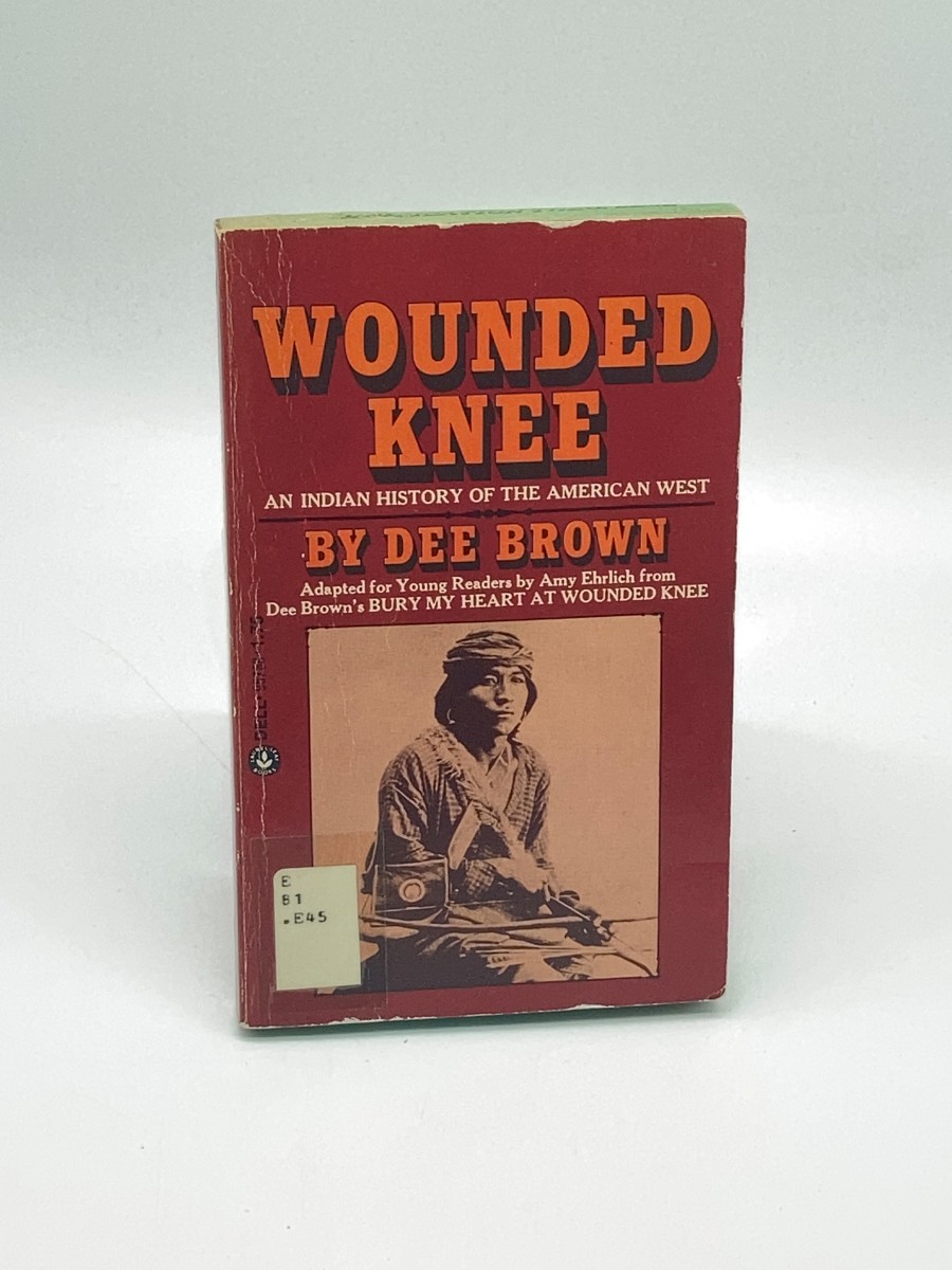 Wounded Knee An Indian History of the American West