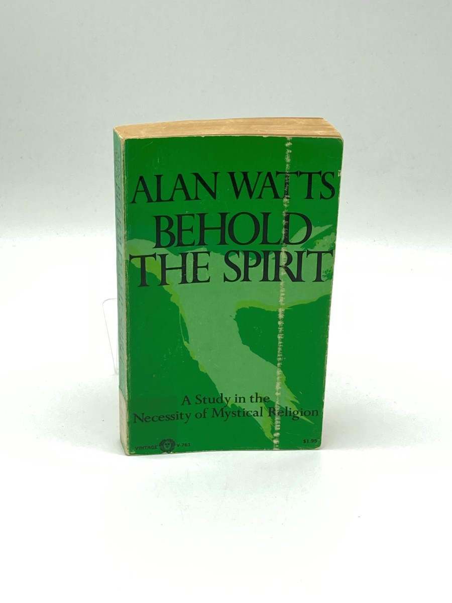 Behold the Spirit A Study in the Necessity of Mystical Religion