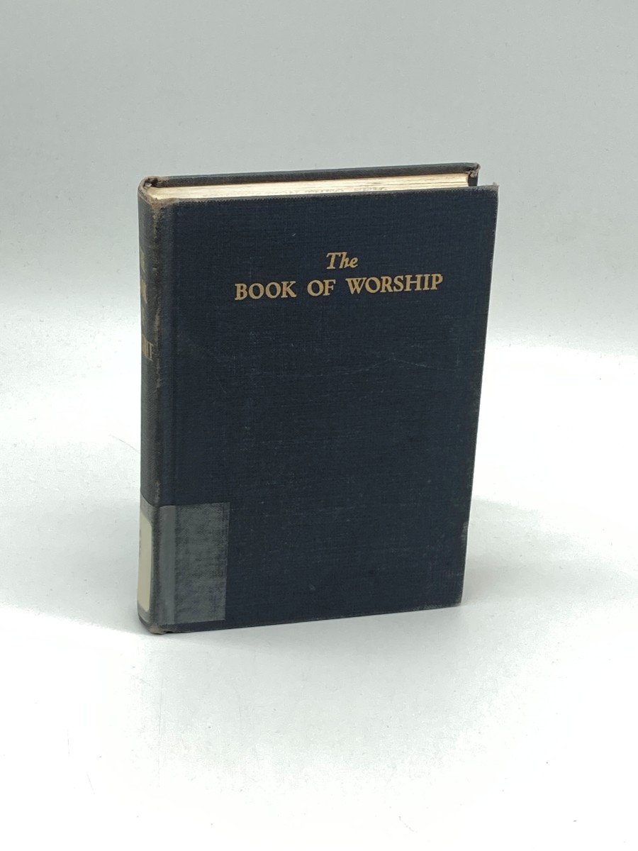 The Book of Worship for Church and Home (According to the Use of the Methodist Church) With Orders for the Administration of the Sacraments and Other Rites and Ceremonies