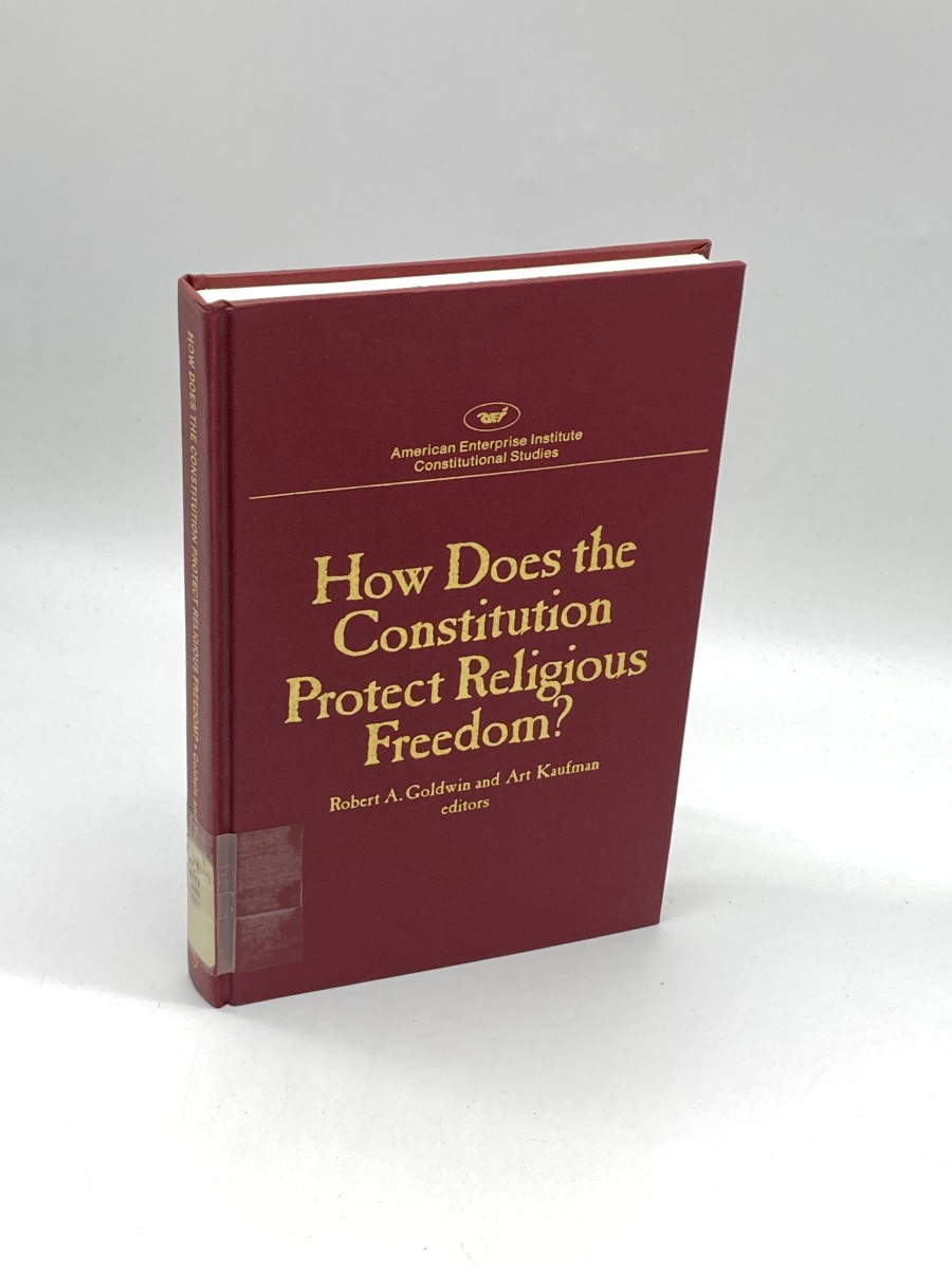 How Does the Constitution Protect Religious Freedom (American Enterprise Institute for Public Policy Research, 462)