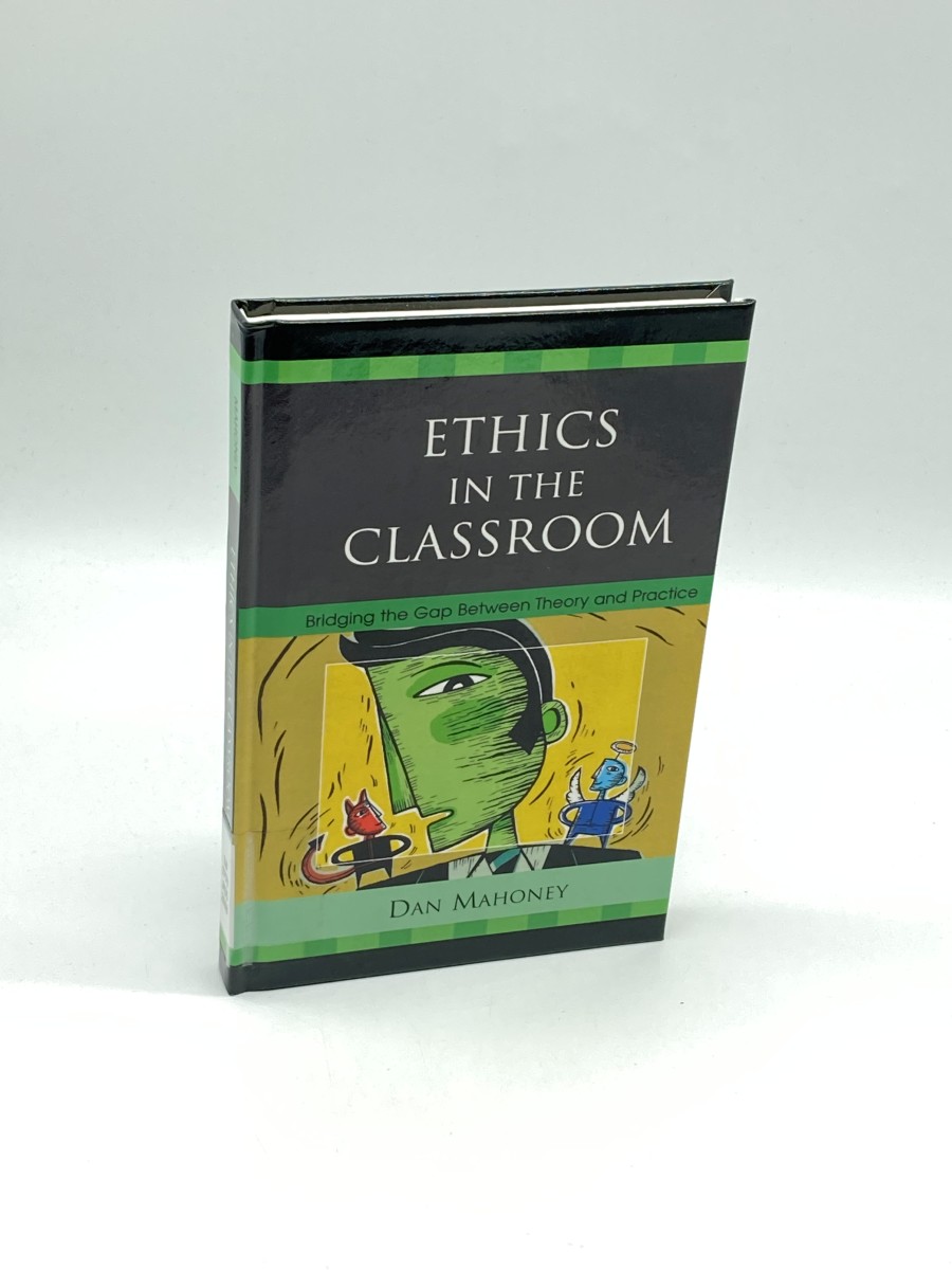 Ethics in the Classroom Bridging the Gap between Theory and Practice