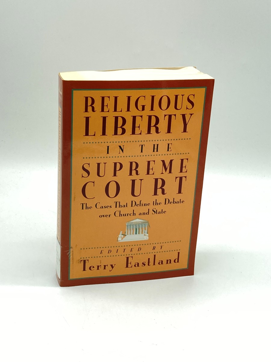 Religious Liberty in the Supreme Court The Cases That Define the Debate over Church and State