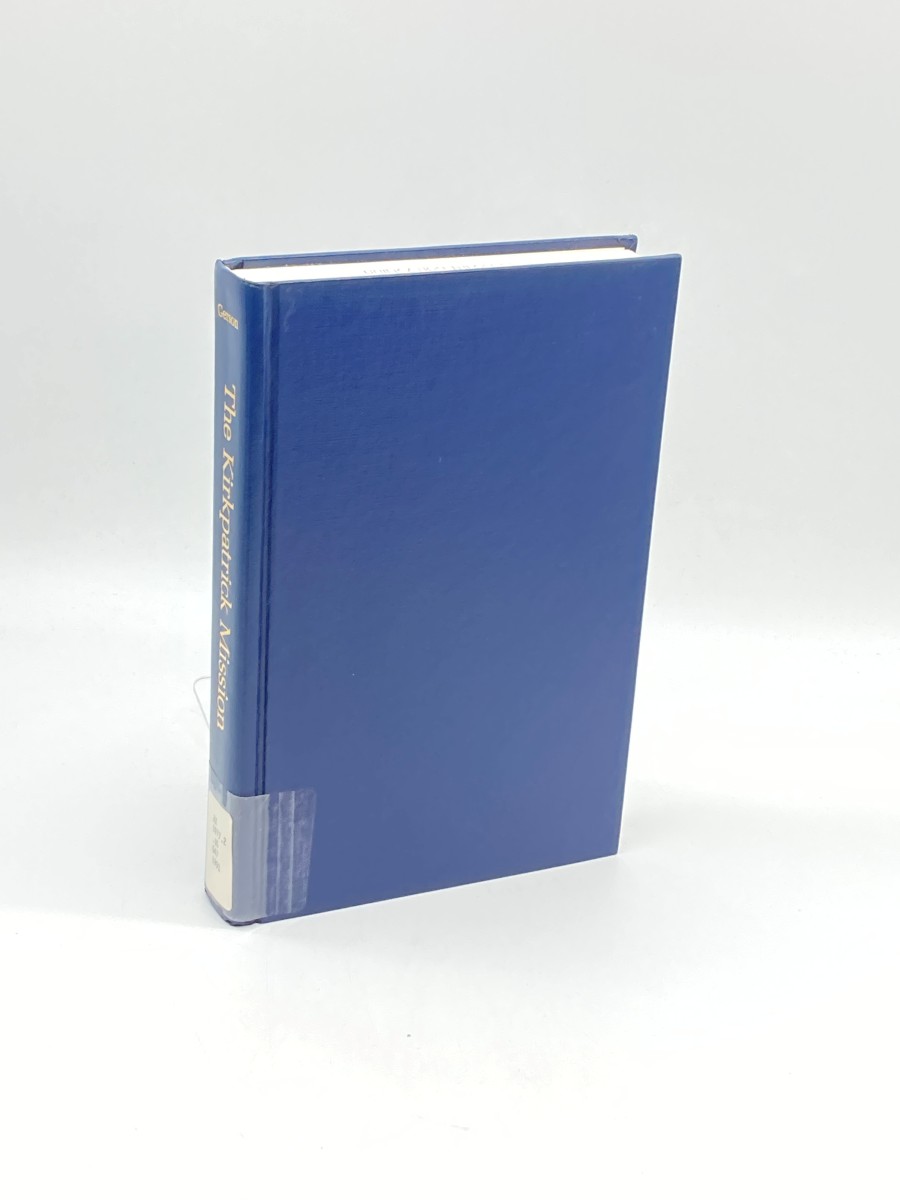 Kirkpatrick Mission (Diplomacy Without Apology - America At the United Nations 1981 to 1985) (First Printing)