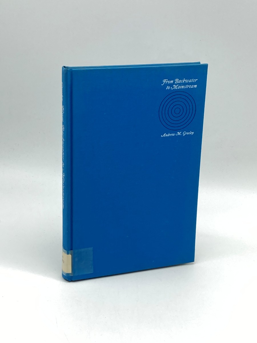 From Backwater to Mainstream (First Printing) A Profile of Catholic Higher Education