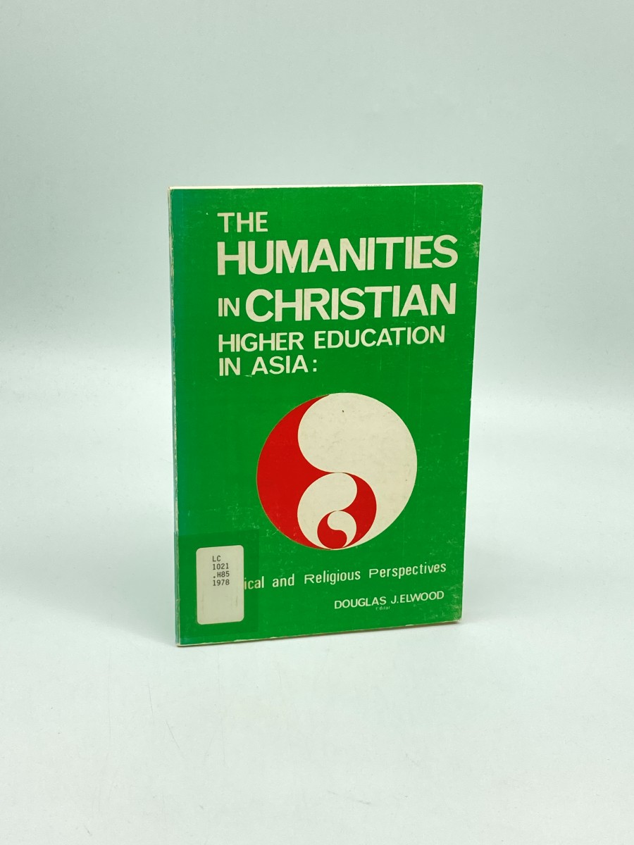 The Humanities in Christian Higher Education in Asia Ethical and Religious Perspectives