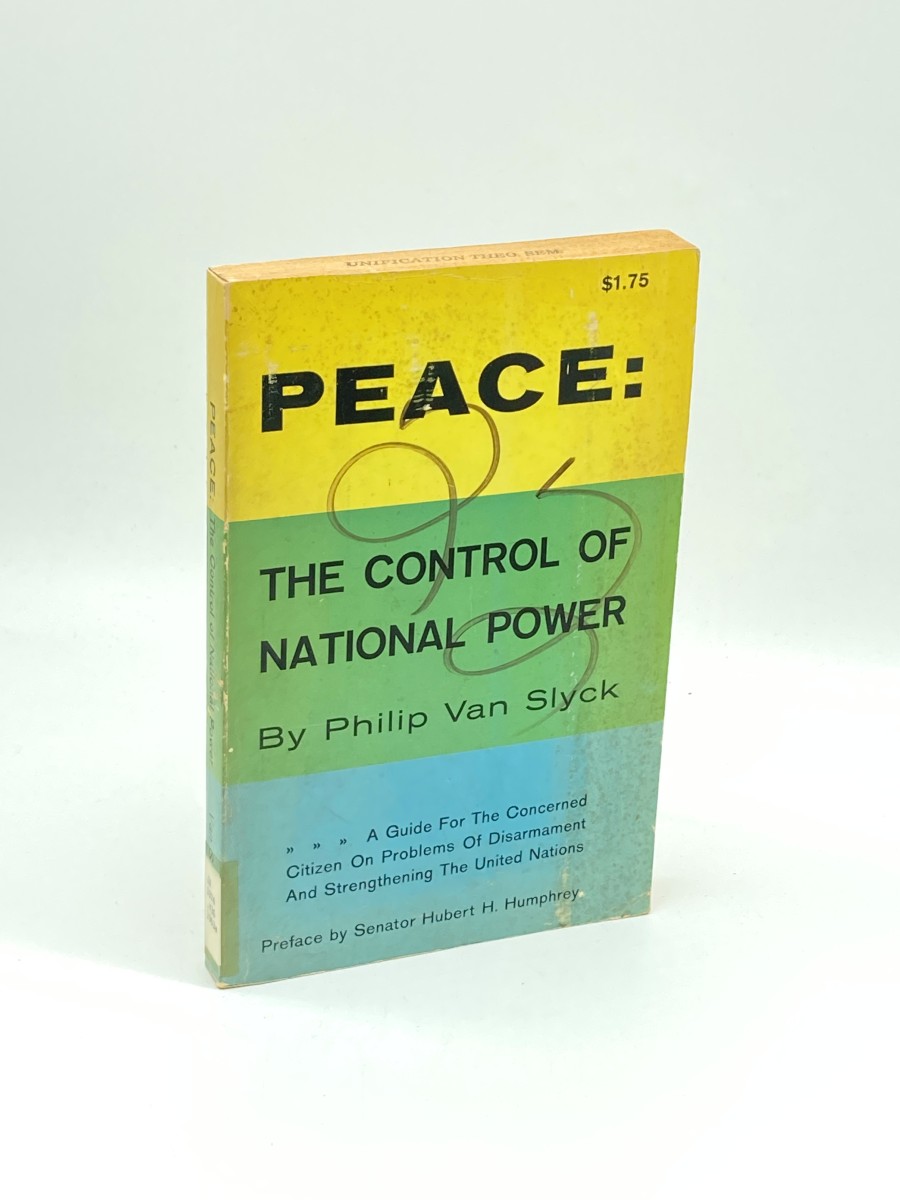 Peace: the Control of National Power A Guide for the Concerned Citizen on Problems of Disarmament and Strengthening the United Nations