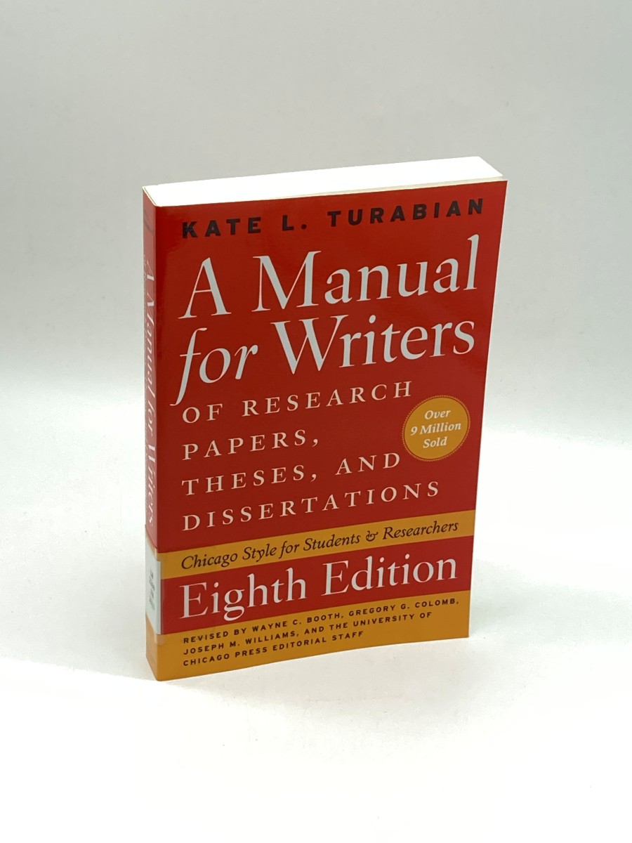 A Manual for Writers of Research Papers, Theses, and Dissertations, Eighth Edition Chicago Style for Students and Researchers