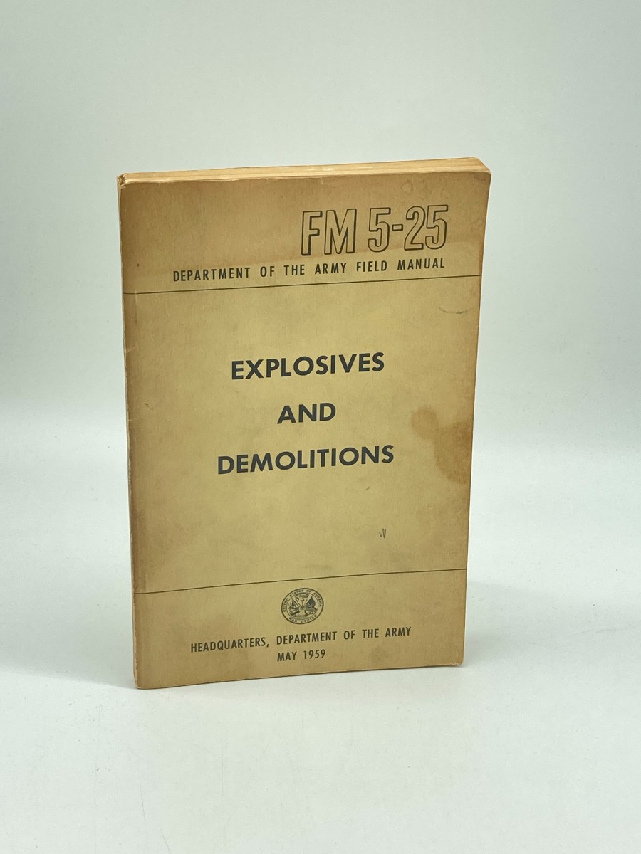 Explosives and Demolitions Department of the Army Field Manual FM 5-25