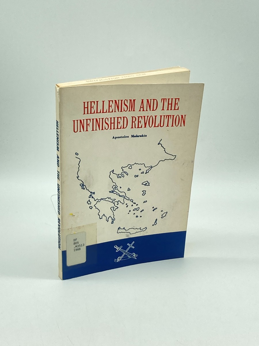 Hellenism and the Unfinished Revolution Twenty Addresses Delivered in Concord Square, Athens, Greece in 1866