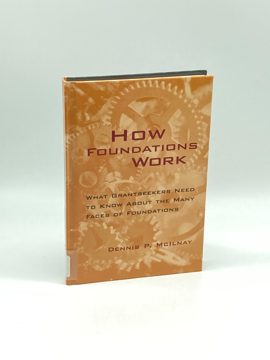 Image for How Foundations Work What Grantseekers Need to Know about the Many Faces of Foundations How Foundations Work What Grantseekers Need to Know about the Many Faces of Foundations