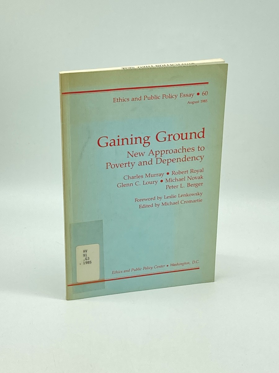 Gaining Ground New Approaches to Poverty and Dependency