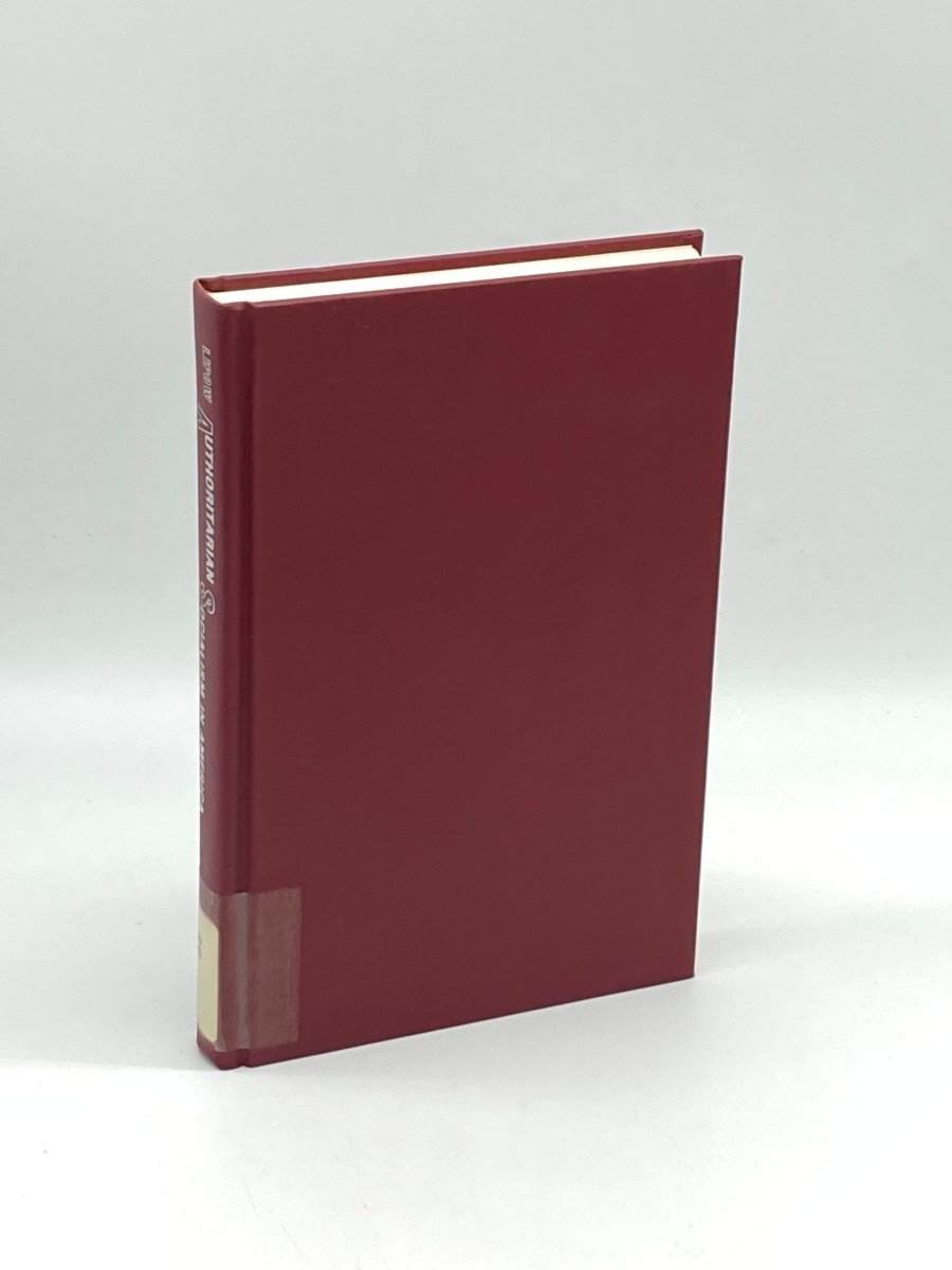 Authoritarian Socialism in America (First Printing) Edward Bellamy & the Nationalist Movement