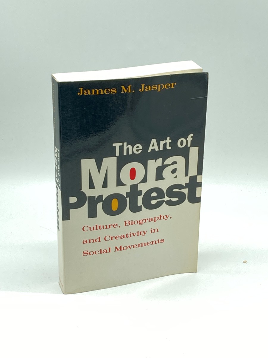 Image for The Art of Moral Protest Culture, Biography, and Creativity in Social Movements The Art of Moral Protest Culture, Biography, and Creativity in Social Movements