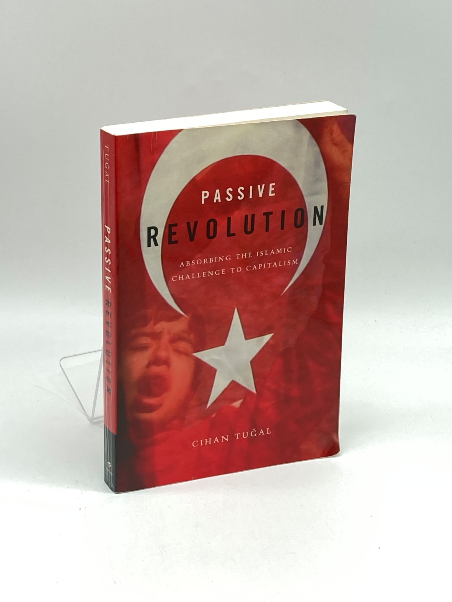 Passive Revolution Absorbing the Islamic Challenge to Capitalism