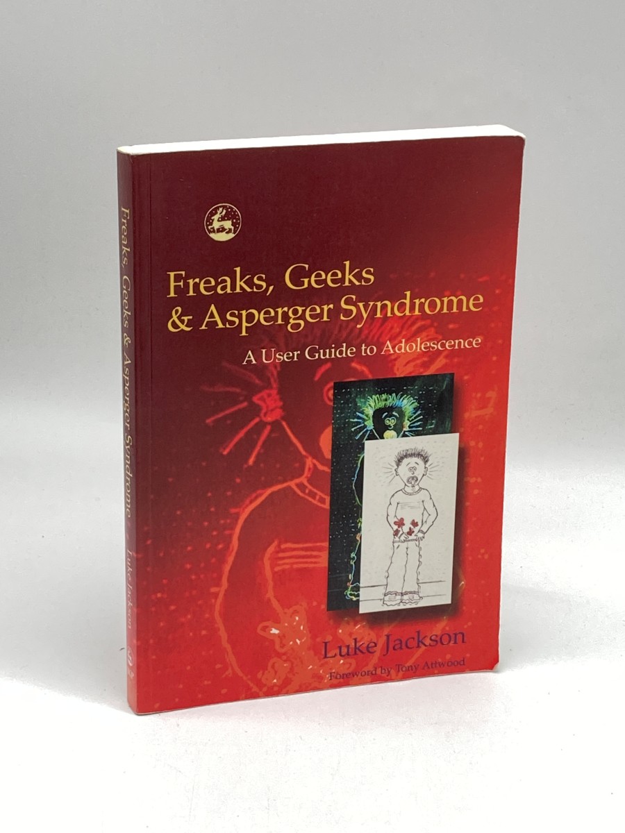 Freaks, Geeks and Aspergers Syndrome A User Guide to Adolescence