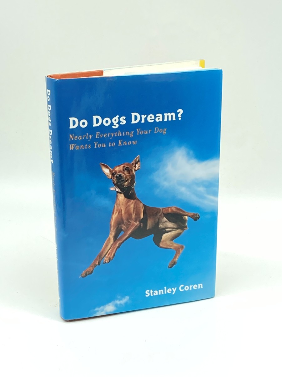 Do Dogs Dream Nearly Everything Your Dog Wants You to Know
