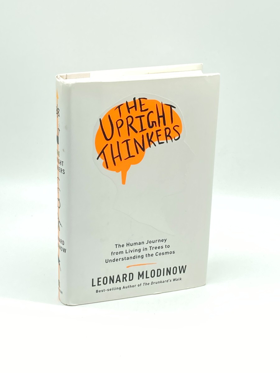 The Upright Thinkers (First Printing) The Human Journey from Living in Trees to Understanding the Cosmos