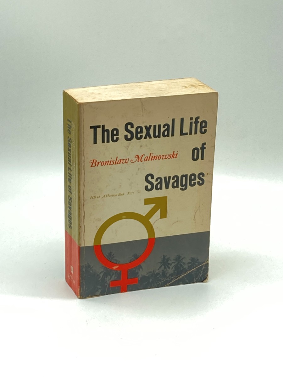 The Sexual Life of Savages in North-Western Melanesia An Ethnographic Account of Courtship, Marriage and Family Life Among the Natives of the Trobriand Islands, British New Guinea