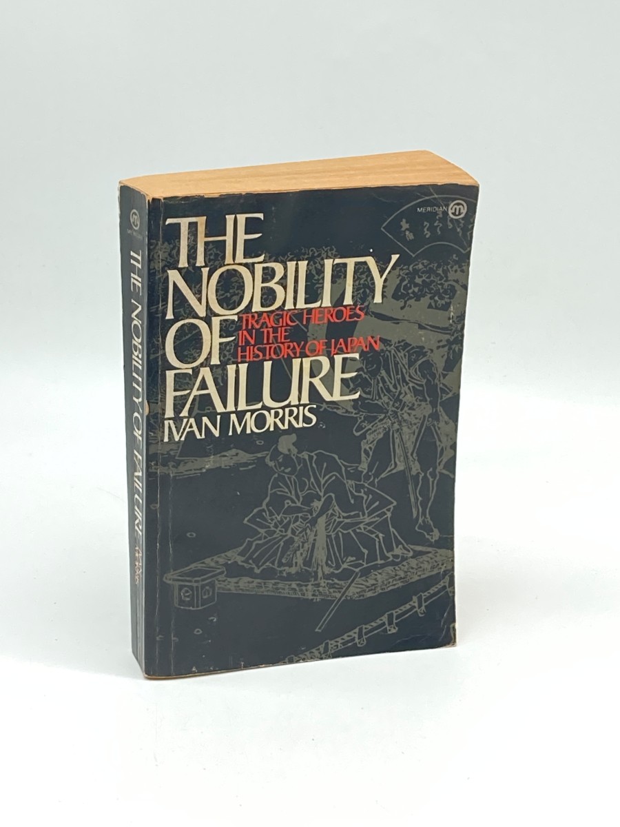 The Nobility of Failure Tragic Heroes in the Hisory of Japan