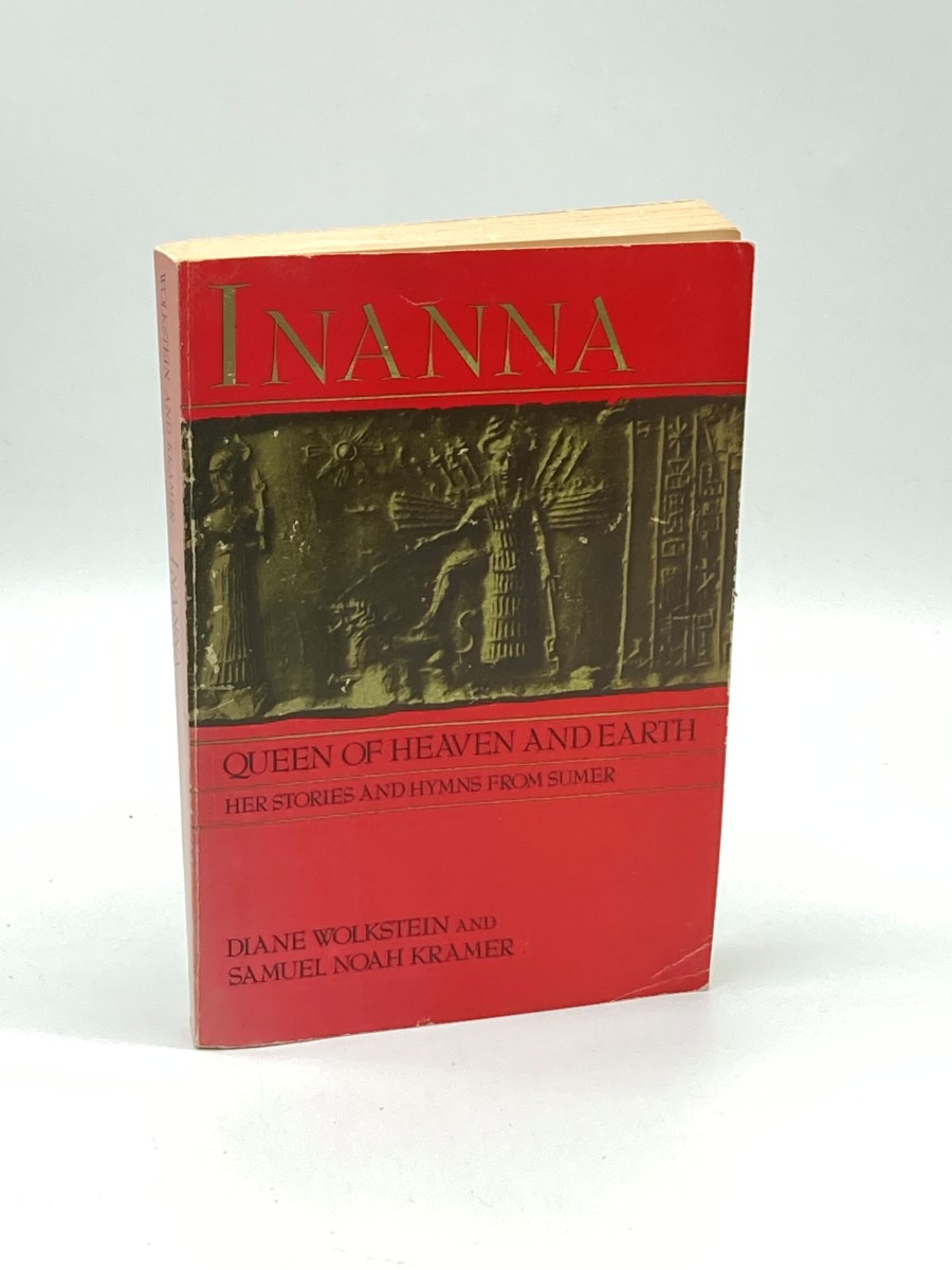 Inanna, Queen of Heaven and Earth Her Stories and Hymns from Sumer