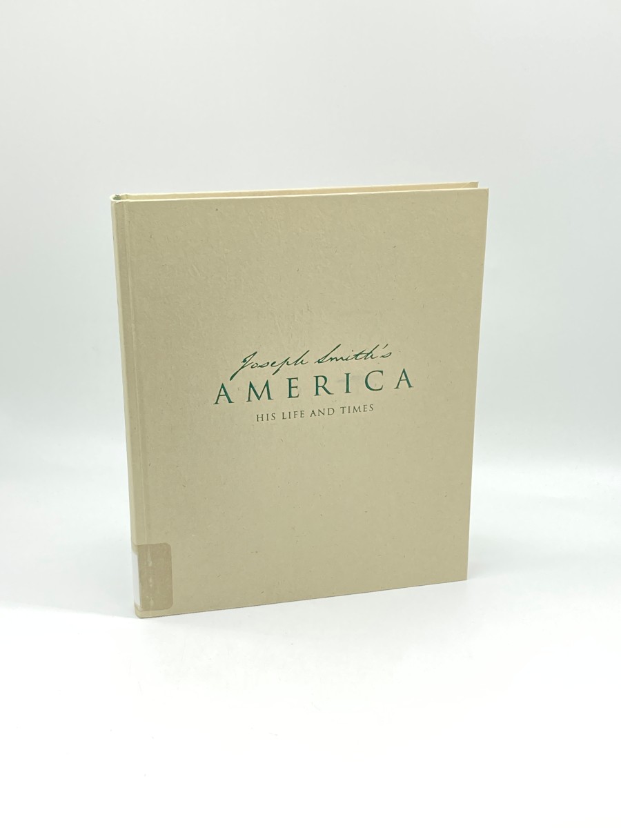 Joseph Smith's America A Celebration of His Life and Times