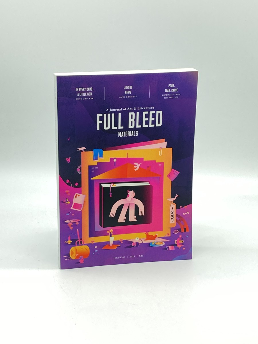 Full Bleed: Issue 06, 2023 A Journal of Art & Literature - Materials
