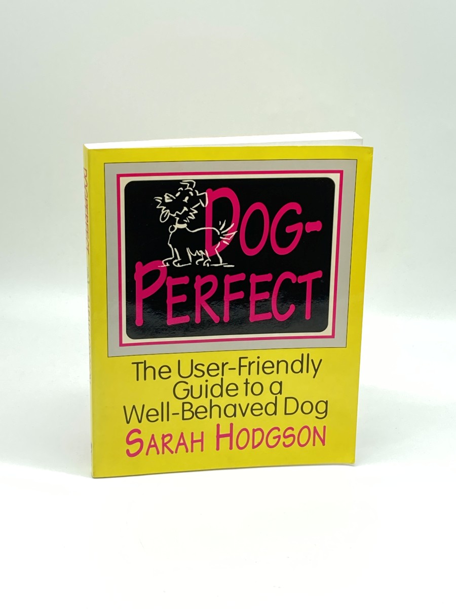 Dog Perfect The User-Friendly Guide to a Well-Behaved Dog