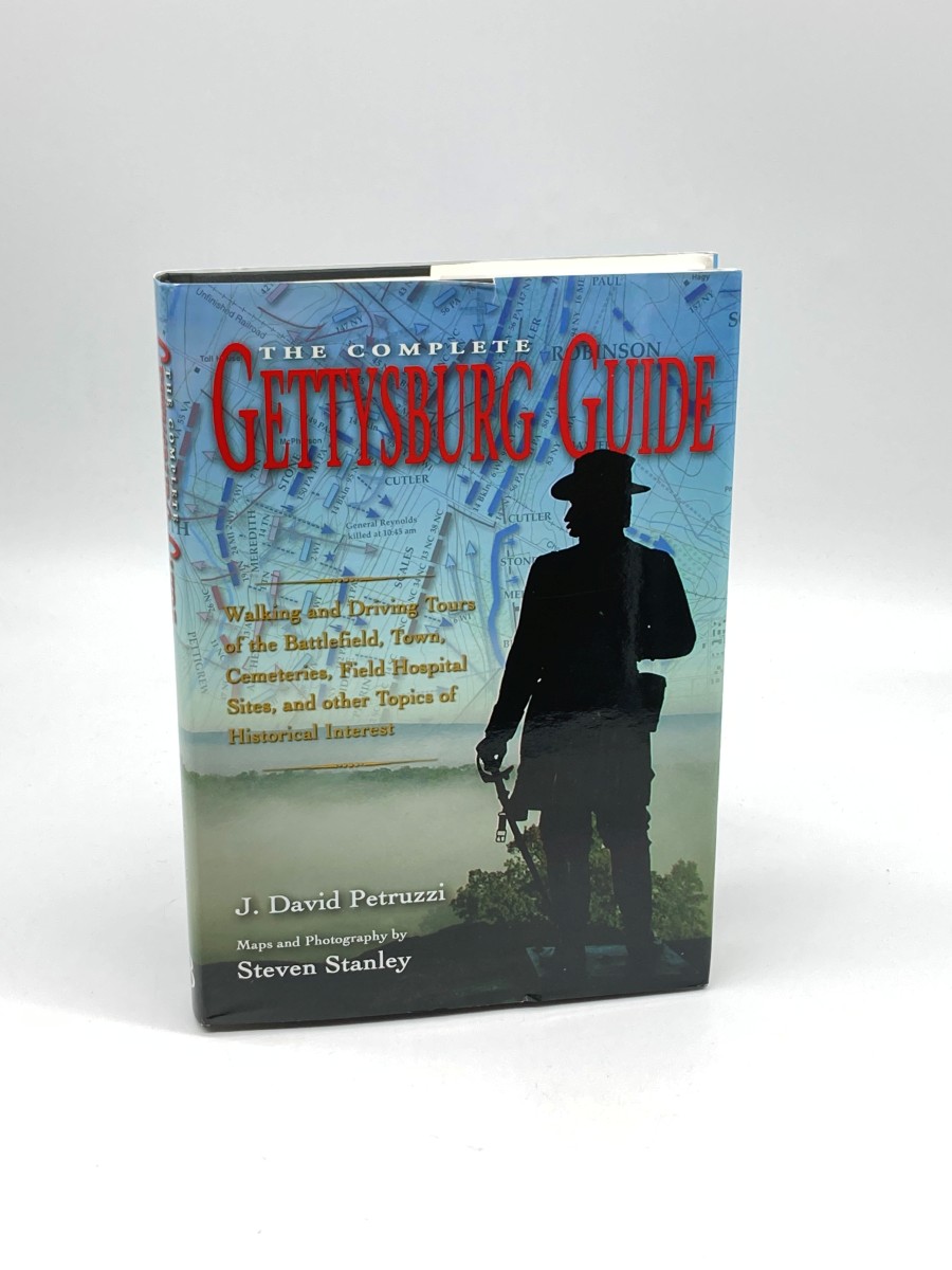 The Complete Gettysburg Guide Walking and Driving Tours of the Battlefield, Town, Cemeteries, Field Hospital Sites, and Other Topics of Historical Interest