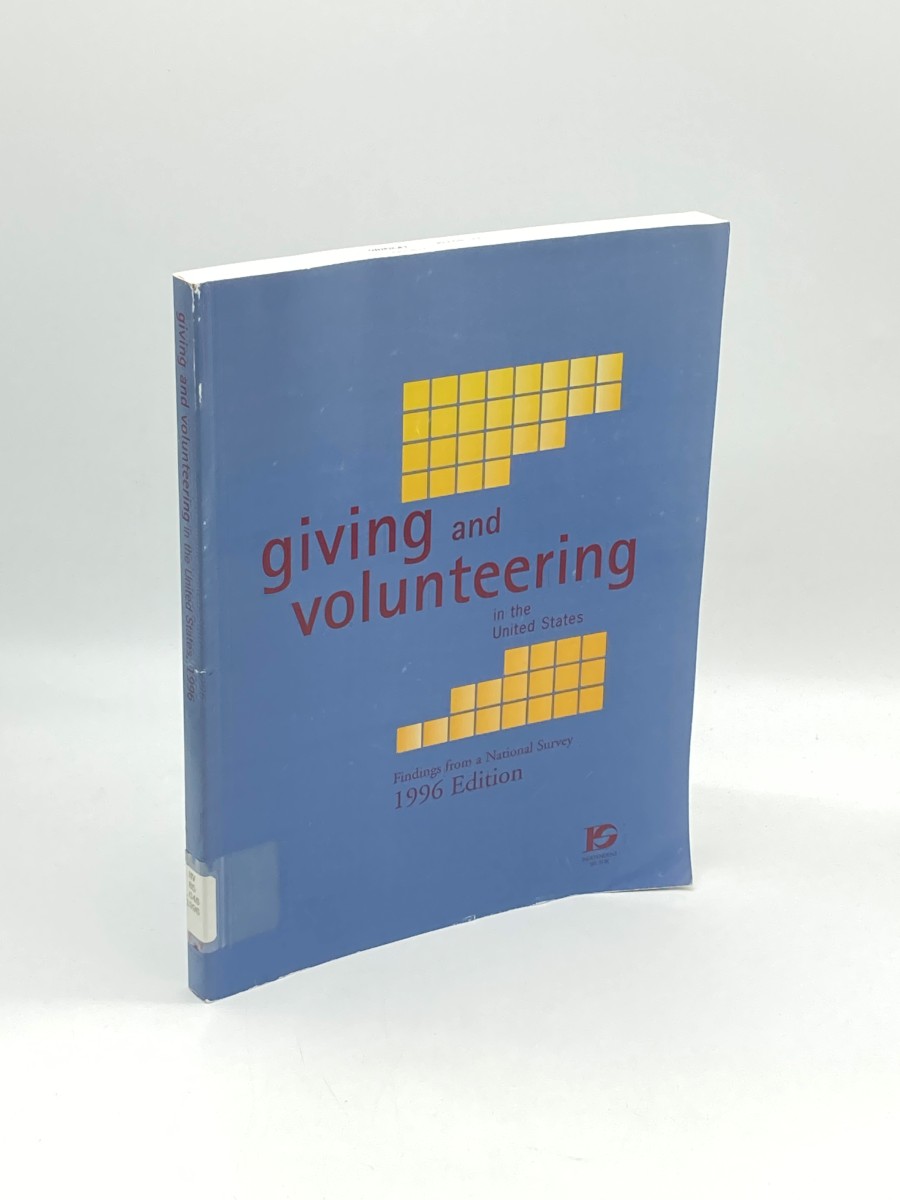Giving and Volunteering in the United States Findings from a National Survey 1996 Edition