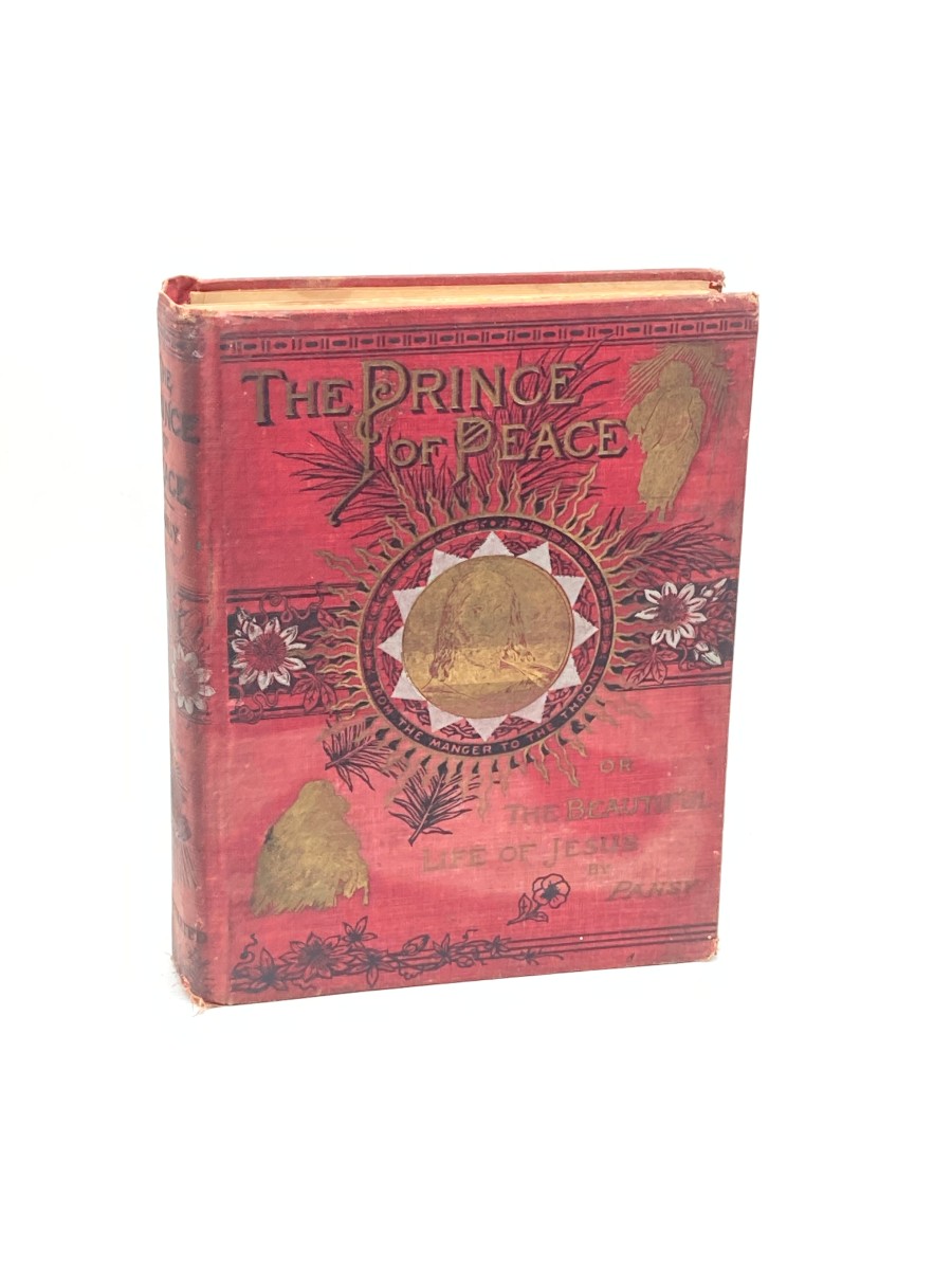 The Prince of Peace; or the Beautiful Life of Jesus (1890) From the Manger to the Throne; Superbly Embellished with Illustrations