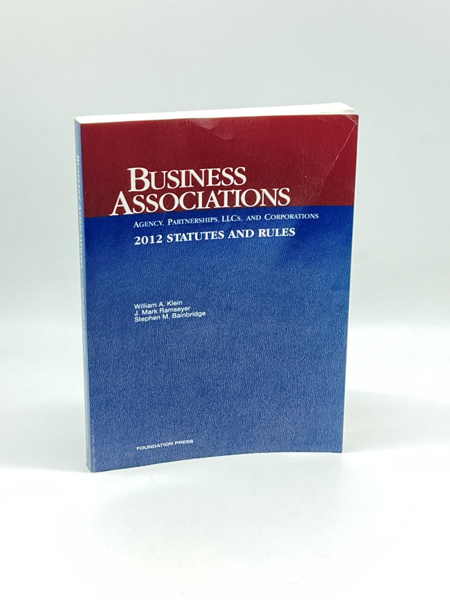 Business Associations Statutes and Rules 2012 Agency, Partnerships, Llcs, and Corporations