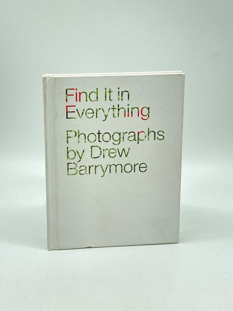 Image for Find it in Everything Photographs by Drew Barrymore Find it in Everything Photographs by Drew Barrymore