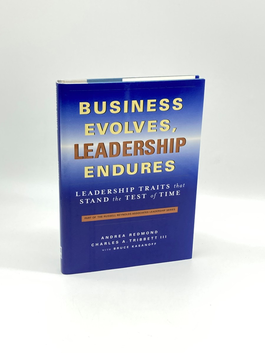 Image for Business Evolves, Leadership Endures (First Printing) Leadership Traits That Stand the Test of Time Business Evolves, Leadership Endures (First Printing) Leadership Traits That Stand the Test of Time
