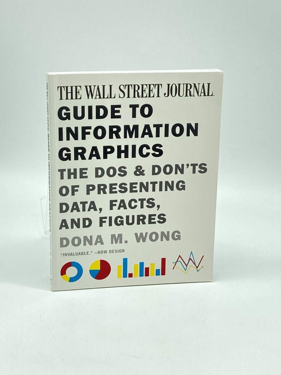 The Wall Street Journal Guide to Information Graphics The Dos and Don'ts of Presenting Data, Facts, and Figures
