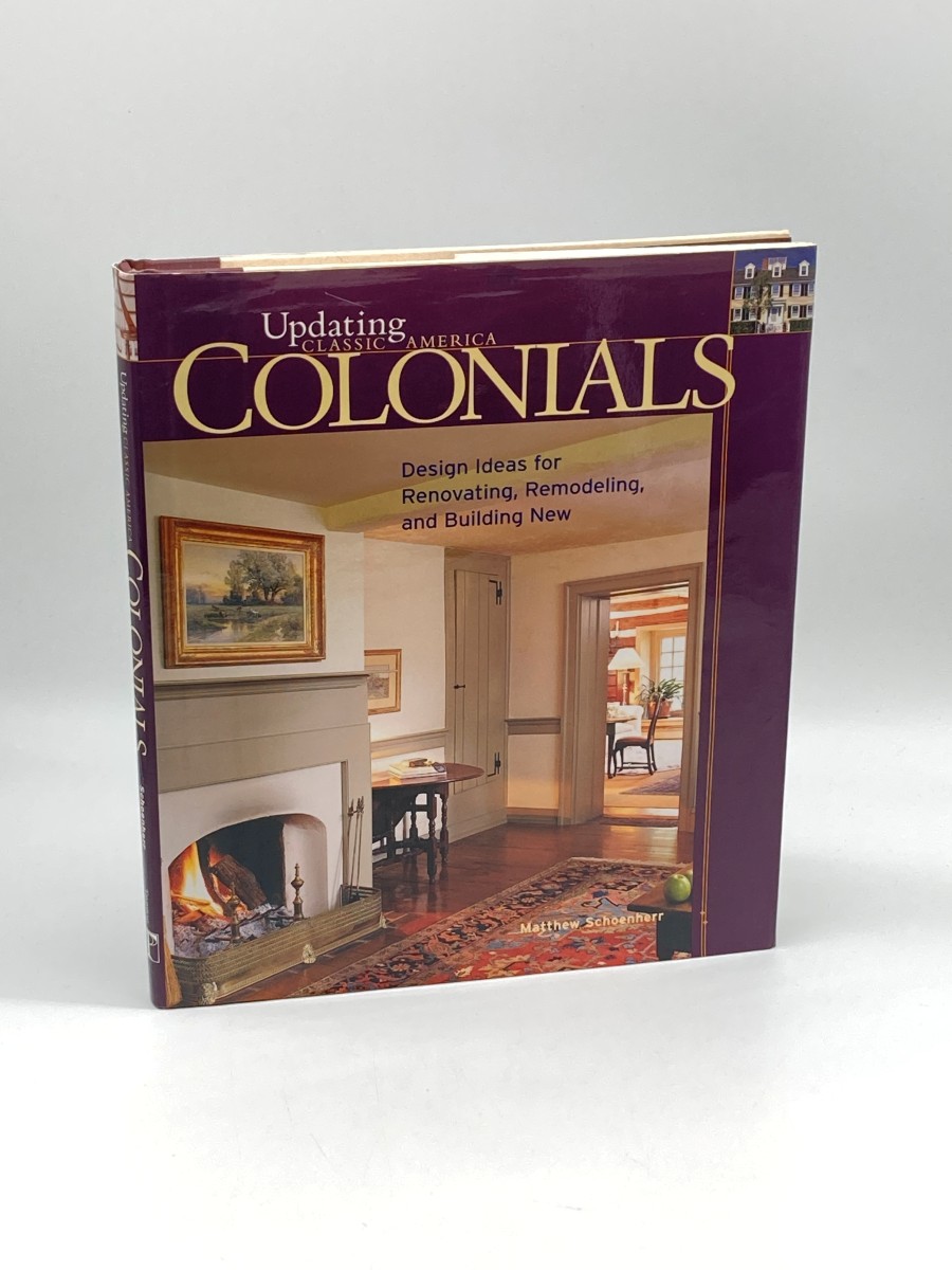 Colonials (First Printing) Design Ideas for Renovating, Remodeling, and Build