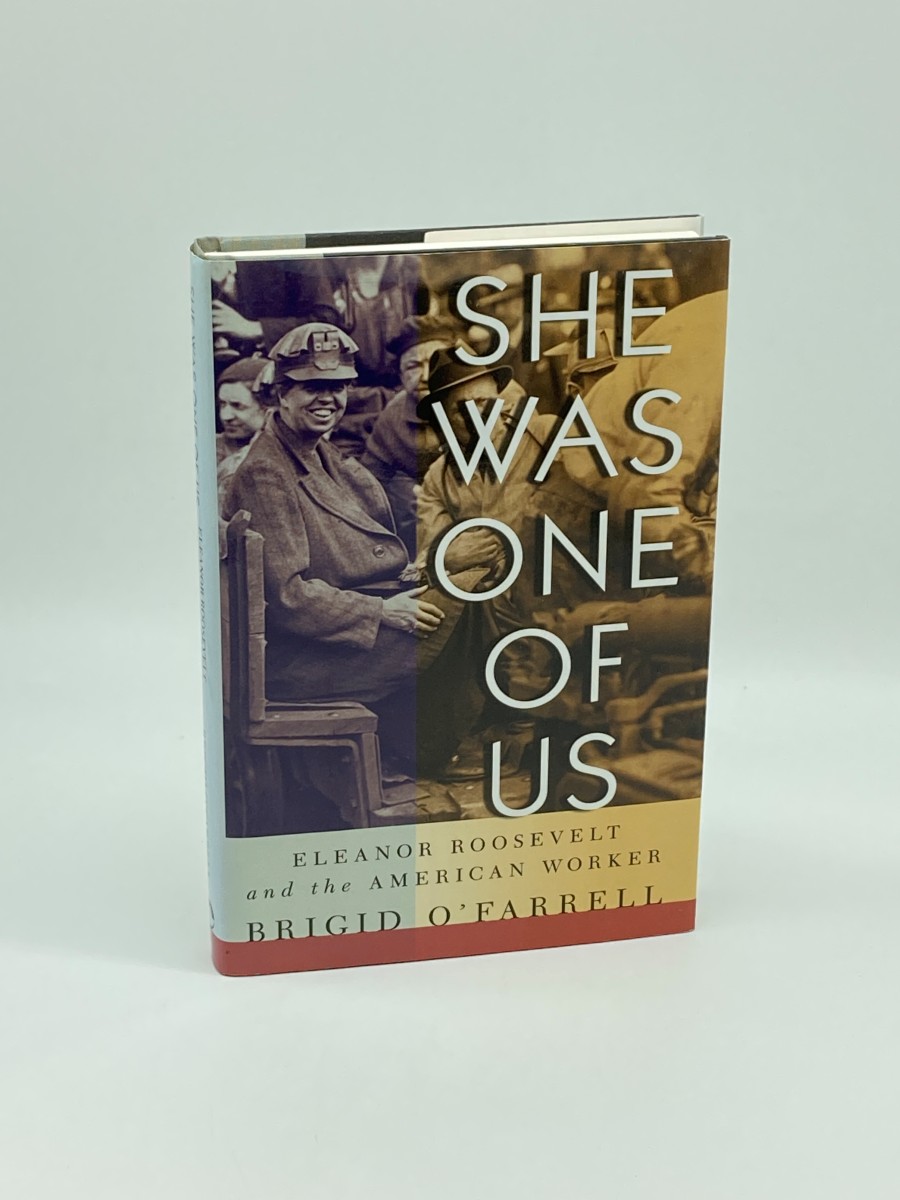 She Was One of Us Eleanor Roosevelt and the American Worker