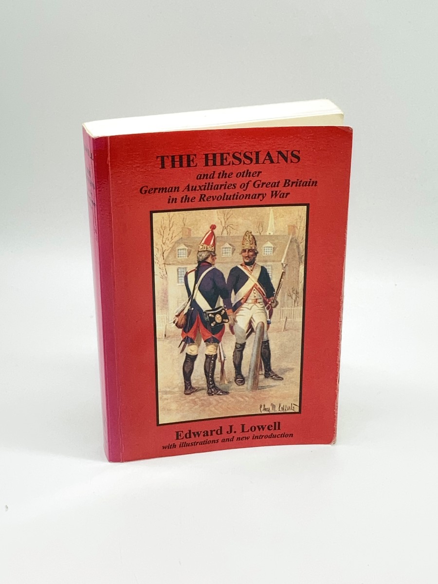 The Hessians and the Other German Auxiliaries of Great Britain in the Revolutionary War