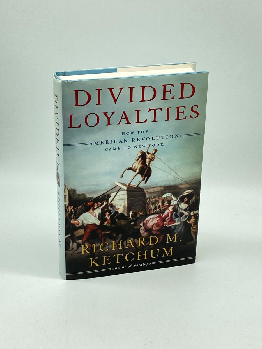 Divided Loyalties (First Printing) How the American Revolution Came to New York