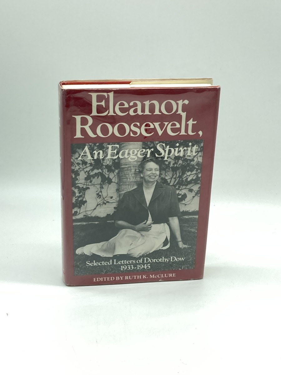 Eleanor Roosevelt, an Eager Spirit (First Printing) The Letters of Dorothy Dow, 1933-1945