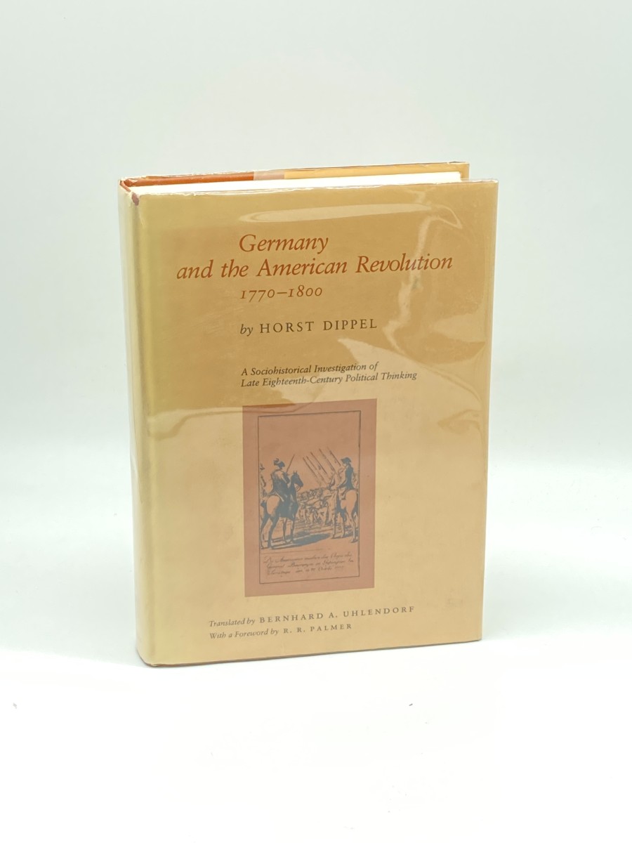 Germany and the American Revolution, 1770-1800 A Sociohistorical Investigation of Late Eighteenth-Century Political Thinking