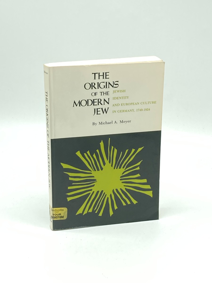 The Origins of the Modern Jew Jewish Identity and European Culture in Germany, 1749-1824