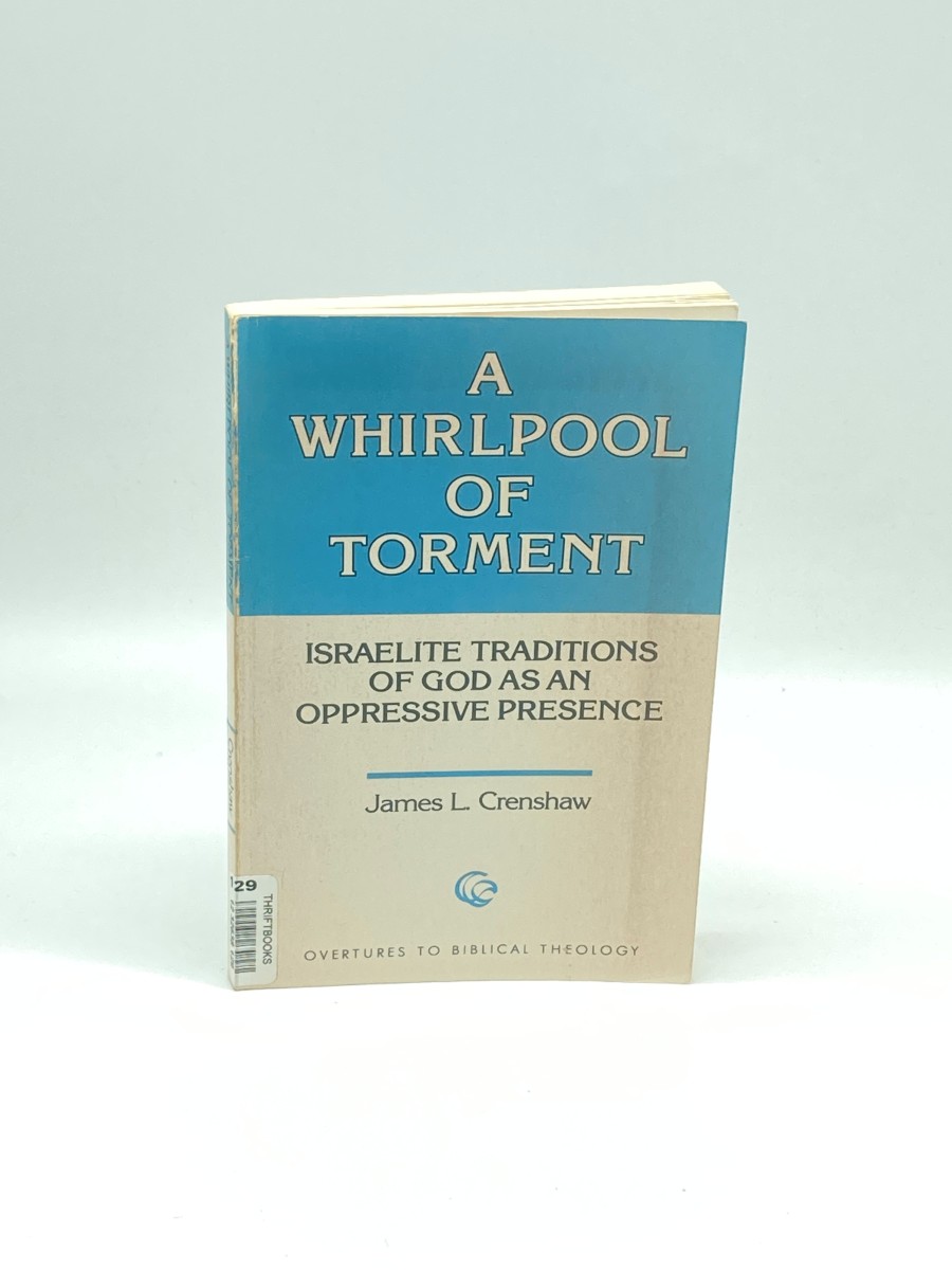Image for A Whirlpool of Torment Israelite Traditions of God As an Oppressive Presence A Whirlpool of Torment Israelite Traditions of God As an Oppressive Presence
