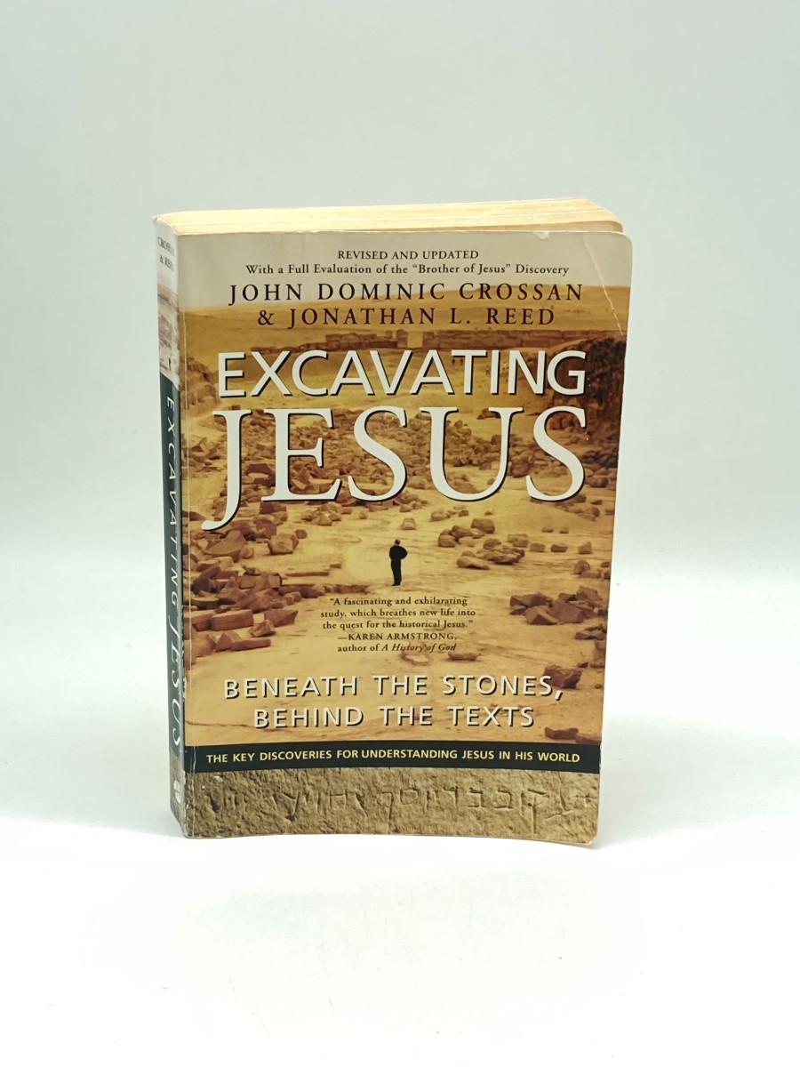 Image for Excavating Jesus Beneath the Stones, Behind the Texts Excavating Jesus Beneath the Stones, Behind the Texts