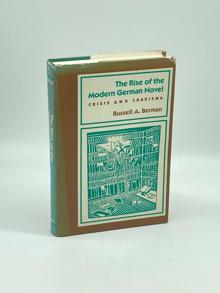 Image for The Rise of the Modern German Novel (First Printing) Crisis and Charisma The Rise of the Modern German Novel (First Printing) Crisis and Charisma