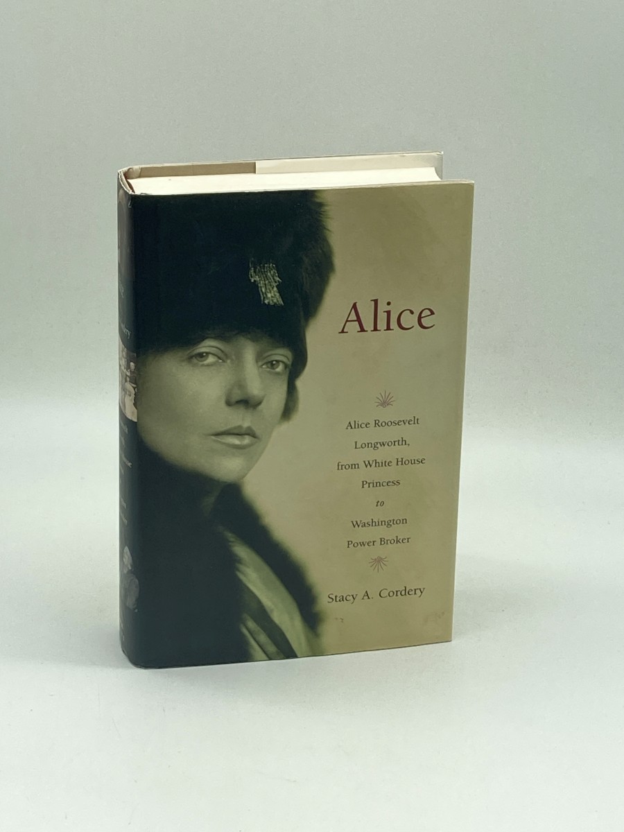Alice Alice Roosevelt Longworth, from White House Princess to Washington Power Broker