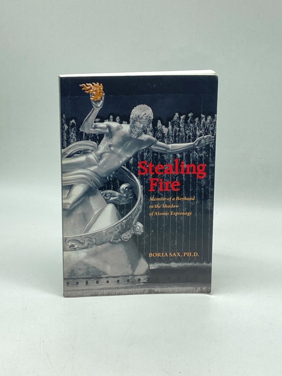 Stealing Fire Memoir of a Boyhood in the Shadow of Atomic Espionage