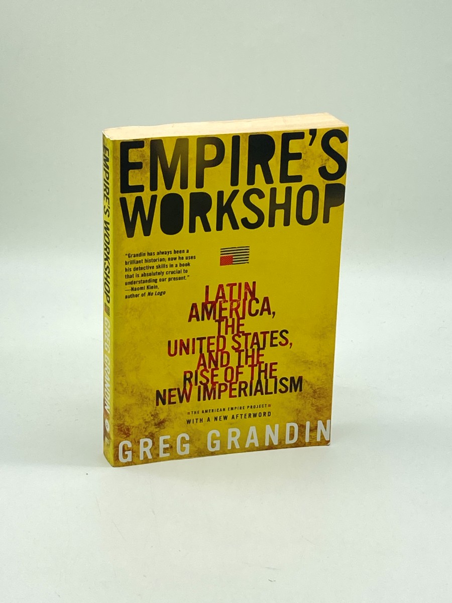 Empire's Workshop Latin America, the United States, and the Rise of the New Imperialism