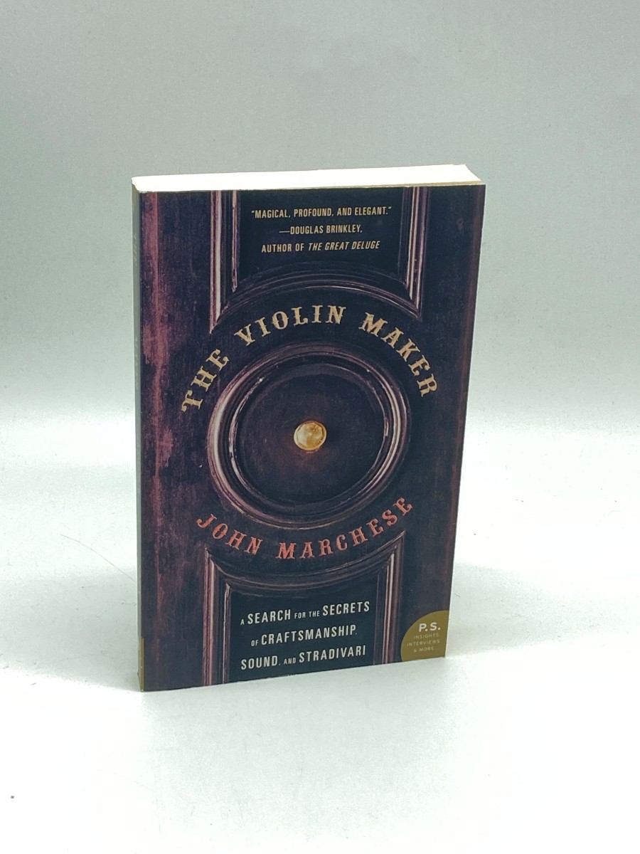 The Violin Maker A Search for the Secrets of Craftsmanship, Sound, and Stradivari