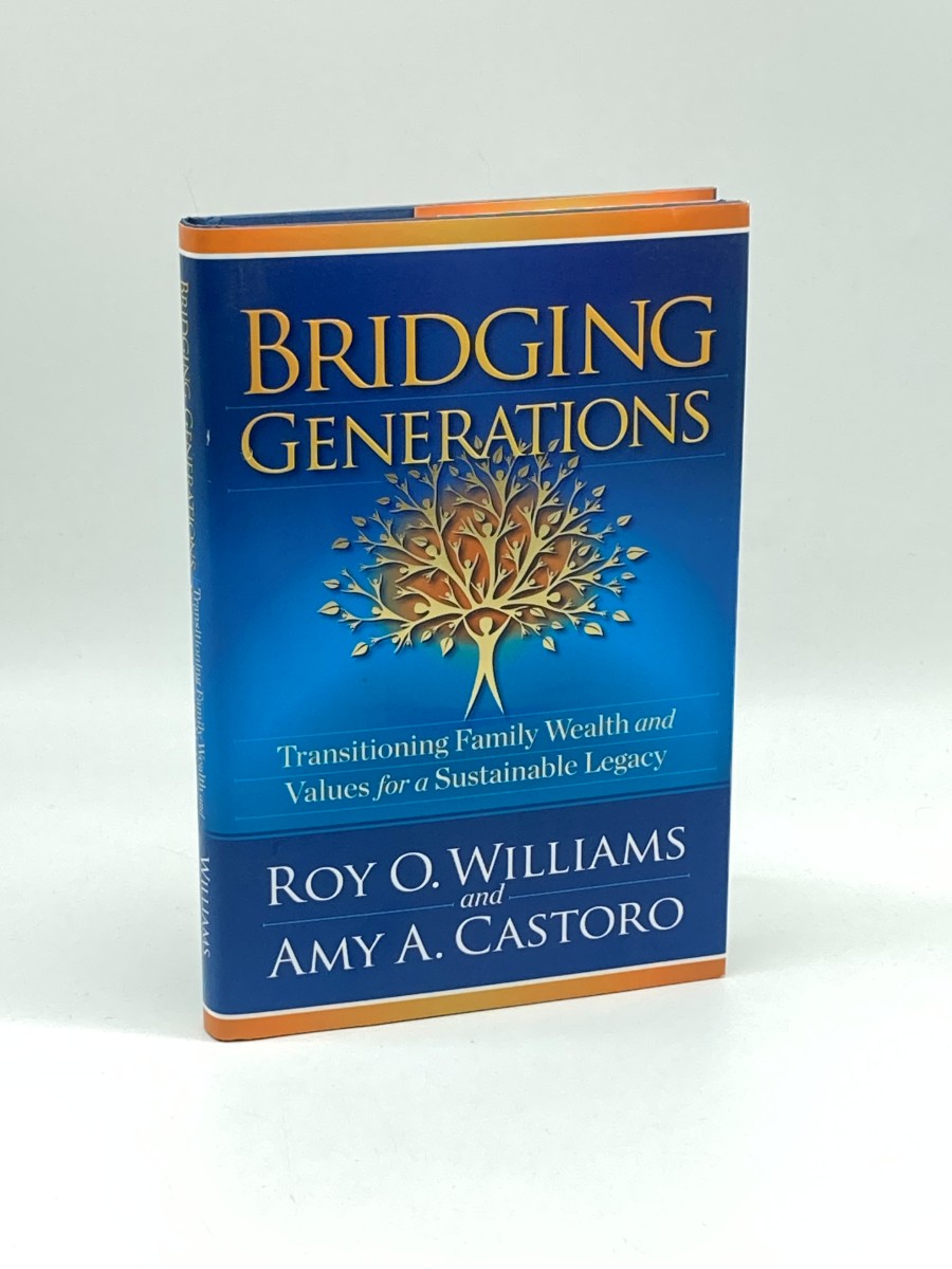 Image for Bridging Generations (First Printing) Transitioning Family Wealth and Values for a Sustainable Legacy Bridging Generations (First Printing) Transitioning Family Wealth and Values for a Sustainable Legacy