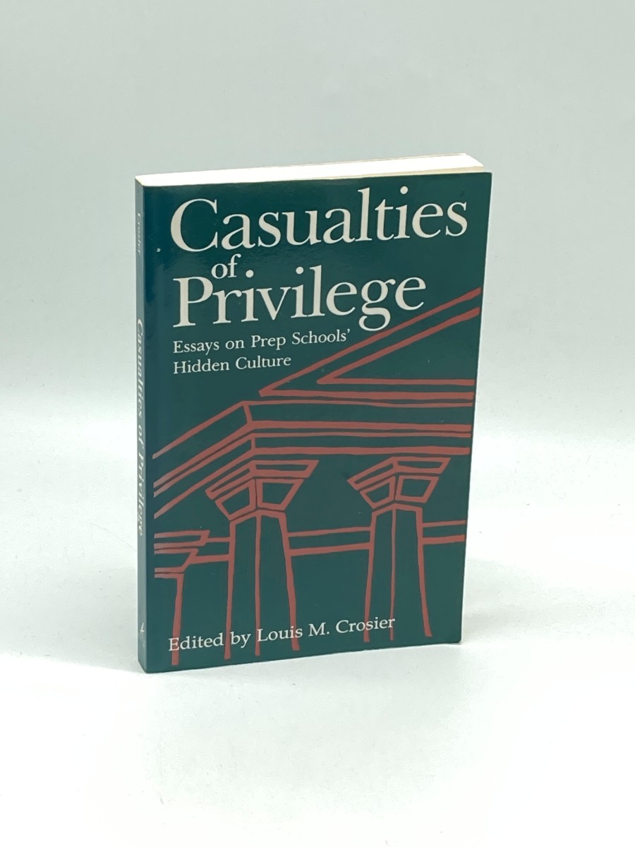 Image for Casualties of Privilege Essays on Prep Schools' Hidden Culture Casualties of Privilege Essays on Prep Schools' Hidden Culture